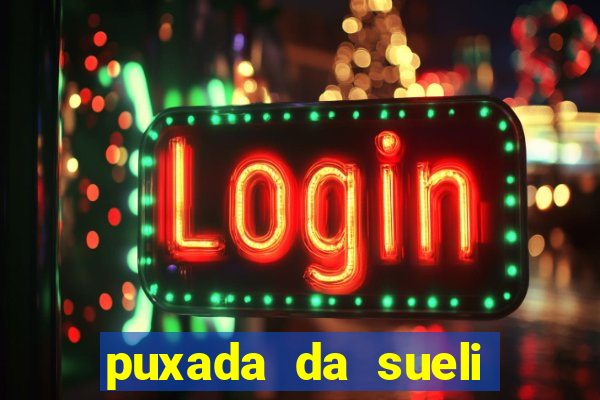 puxada da sueli jogo do bicho